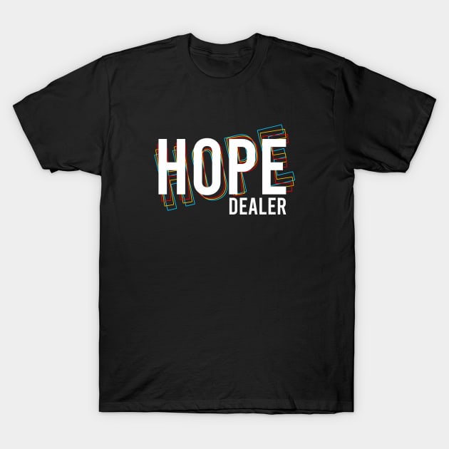 Hope Dealer T-Shirt by Firts King